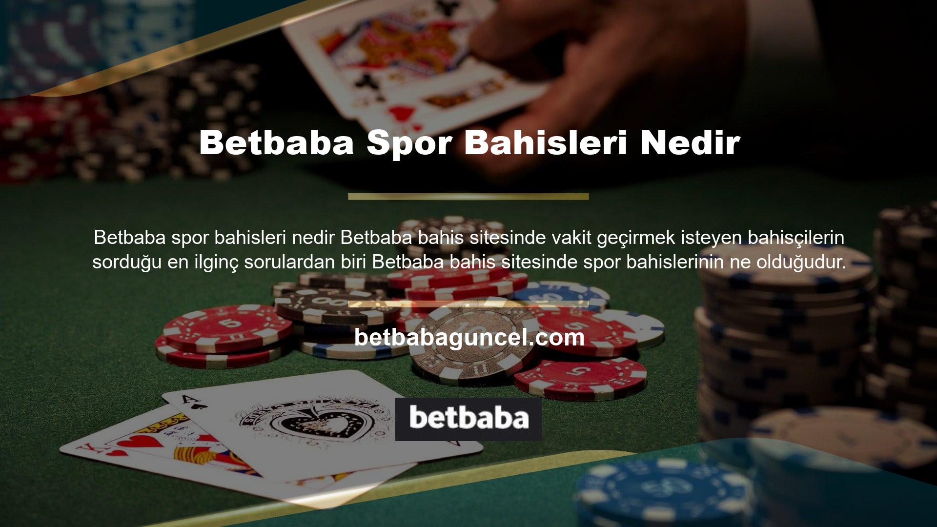 Betbaba bahis sitesi, sitede spor bahisleri hakkında konuşarak casino tutkunlarını bilgilendirdiği söylenebilir